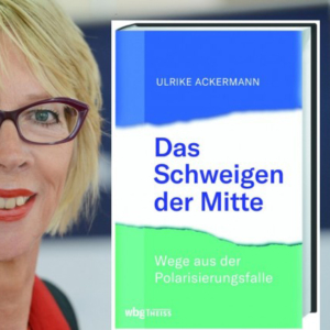 Buchtitel "Das Schweigen der Mitte" mit der Autorin Urlike Ackermann